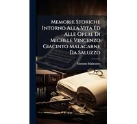 Memorie Storiche Intorno Alla Vita Ed Alle Opere Di Michele Vincenzo Giacinto Malacarne Da Saluzzo