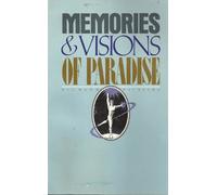 Memories and Visions of Paradise