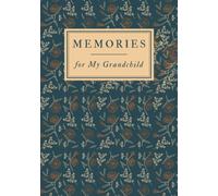 Memories for My Grandchild: Life Story Prompt Journal, Legacy Pages for Grandparents, Grandma&Grandpa Memory Journal, Senior Notebook to Record&Share ... Memory Book, Lifetime Diary, Senior Gift Idea