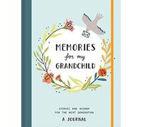 Memories for My Grandchild: Stories and Wisdom for the Next Generation: A Journal