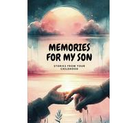Memories For My Son: Stories from your childhood