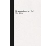 Memories From My Cat’s Third Life - Black & White Hardcover Notebook | Funny Cat-Themed Journal | 120 Lined Pages | 6x9 Writing Notebook for Notes, Journaling and Everyday Use
