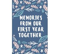 MEMORIES FROM OUR FIRST YEAR TOGETHER: Valentine Journal Notebook Makes an Awesome Gift or Present For Couples , Boyfriend , Girlfriend , Colleague , Co-worker , and Friend On Valentines Day!