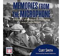 Memories from the Microphone: A Century of Baseball Broadcasting
