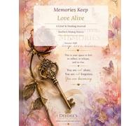 Memories Keep Love Alive: A Grief & Healing Journal | 120 Guided Pages | 6 Healing Prompts | 7.5 x 9.25 | Summer 2026