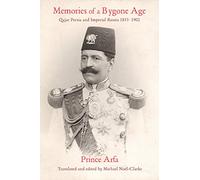 Memories of a Bygone Age: Qajar Persia and Imperial Russia 1853-1902: 1
