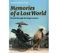 Memories of a Lost World: Travels Through the Magic Lantern