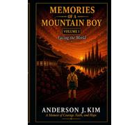 Memories of a Mountain Boy: Volume I - Facing the World