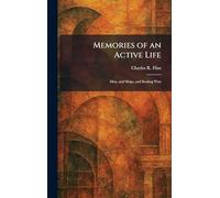 Memories of an Active Life: Men, and Ships, and Sealing Wax