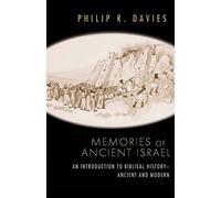 Memories of Ancient Israel: An Introduction to Biblical History--Ancient and Modern