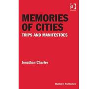 Memories of Cities: Trips and Manifestoes (Ashgate Studies in Architecture)