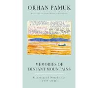 Memories of Distant Mountains : Illustrated Notebooks, 2009-2022 by Orhan ...
