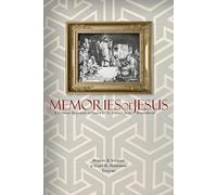 Memories Of Jesus: A Critical Appraisal of James D. G. Dunn's Jesus Remembered