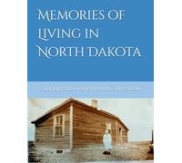 Memories of Living in North Dakota