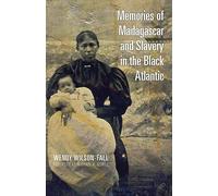 Memories of Madagascar and Slavery in the Black Atlantic (Research in International Studies, Global and Comparative Studies)
