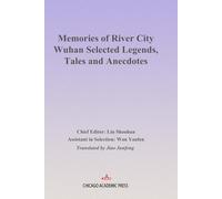 Memories of River City Wuhan Selected Legends, Tales and Anecdotes