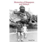 Memories of Singapore and Malaya