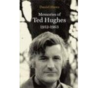 Memories of Ted Hughes 1952-1963