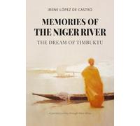 MEMORIES OF THE NIGER RIVER: THE DREAM OF TIMBUKTU