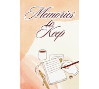 Memories to Keep: A Beautiful Keepsake Notebook for Memories, Reflections, and Special Moments - 120 Pages, 6” x 9” Hardcover
