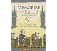 Memorise the Faith! And Most Anything Else: Using the Methods of the Great Catholic Medieval Memory Masters