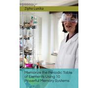 Memorize the Periodic Table of Elements Using 10 Powerful Memory Systems (Memory Improvement and Memory Arts)