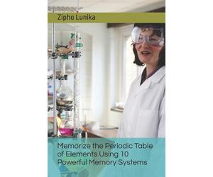 Memorize the Periodic Table of Elements Using 10 Powerful Memory Systems (Memory Improvement and Memory Arts)