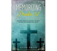 Memorizing Psalm 51 - Create in Me a Clean Heart: Memor - NEW Allen Smith 2021