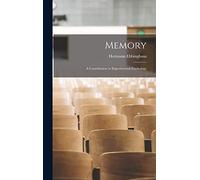 Memory; a Contribution to Experimental Psychology