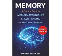 Memory: A Practical Guide to Memory Techniques, Speed Reading, and Effective Learning