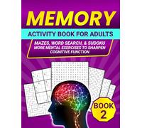 MEMORY ACTIVITY BOOK FOR ADULTS: MAZES, WORD SEARCH, & SUDOKU. MORE MENTAL EXERCISES TO SHARPEN COGNITIVE FUNCTION. BOOK 2 (MEMORY ACTIVITY BOOKS FOR ADULTS)