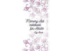 MEMORY AID NOTEBOOK FOR ADULTS | MEMORY AID NOTEBOOK FOR SENIORS | LOG BOOK MULTIPURPOSE:: No more stress over forgetfulness!