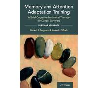 Memory and Attention Adaptation Training (MAAT) for Cancer Survivors: A Brief Cognitive Behavioral Therapy for Cancer Survivors: Survivor Workbook