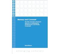 Memory and Covenant:The Role of Israel's and God's Memory in Sustaining the Deuteronomic and Priestly Covenants (Emerging Scholars)