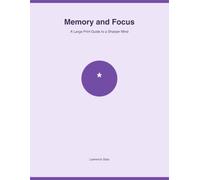 Memory and Focus: A Large Print Guide to a Sharper Mind