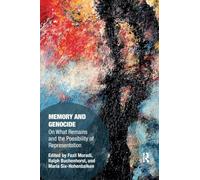 Memory and Genocide: On What Remains and the Possibility of Representation (Memory Studies: Global Constellations)