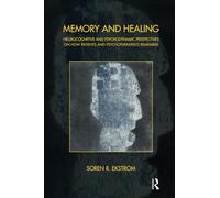 Memory and Healing: Neurocognitive and Psychodynamic Perspectives on How Patients and Psychotherapists Remember