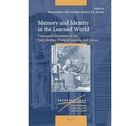 Memory and Identity in the Learned World: Community Formation in the Early Modern World of Learning and Science: 81 (Intersections, 81)
