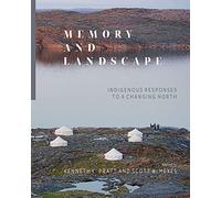 Memory and Landscape: Indigenous Responses to a Changing North