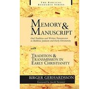 Memory and Manuscript: Oral Tradition and Written Transmission in Rabbinic Judaism and Early Christianity (Biblical Resource S.)