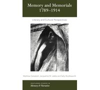 Memory and Memorials, 1789-1914: Literary and Cultural Perspectives (Routledge Studies in Memory and Narrative)