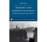 Memory and Narrative Ethics: Holocaust Testimony, Fiction, and Film (Explorations in Narrative Psychology)