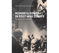 Memory and Power in Post-War Europe: Studies in the Presence of the Past