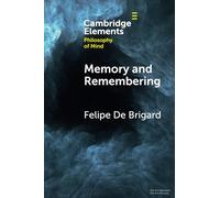 Memory and Remembering (Elements in Philosophy of Mind)