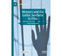 Memory and the Gothic Aesthetic in Film (Palgrave Gothic)