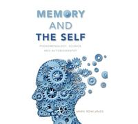 Memory and the Self: Phenomenology, Science and Autobiography
