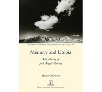 Memory and Utopia: The Poetry of José Ángel Valente: 44 (Studies in Hispanic and Lusophone Cultures)