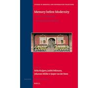 Memory before Modernity: Practices of Memory in Early Modern Europe: 176 (Studies in Medieval and Reformation Traditions, 176)