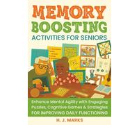 Memory Boosting Activities for Seniors: Enhance Mental Agility with Engaging Puzzles, Cognitive Games & Strategies for Improving Daily Functioning