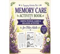 Memory Care Activity Book: Simple Puzzles, Games and Relaxing Activities for Older Adults with Dementia, Alzheimer's and Memory Loss